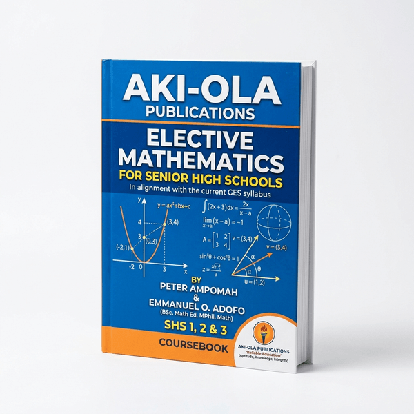 Elective Mathematics for SHS (Aki-Ola)